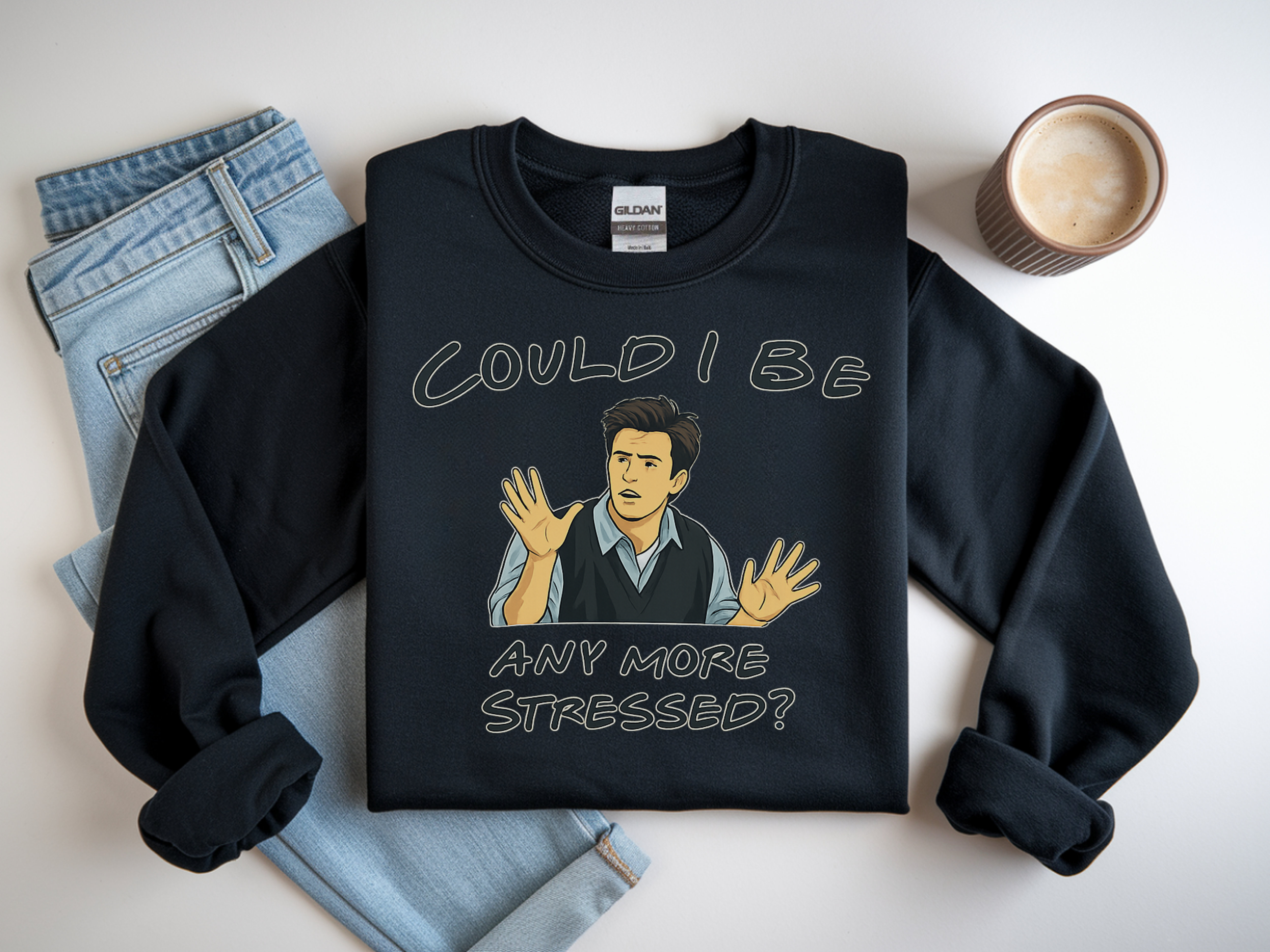 Could I Be Any More Stressed? Sweatshirt — Funny Sarcastic Crewneck for Friends & TV Fans