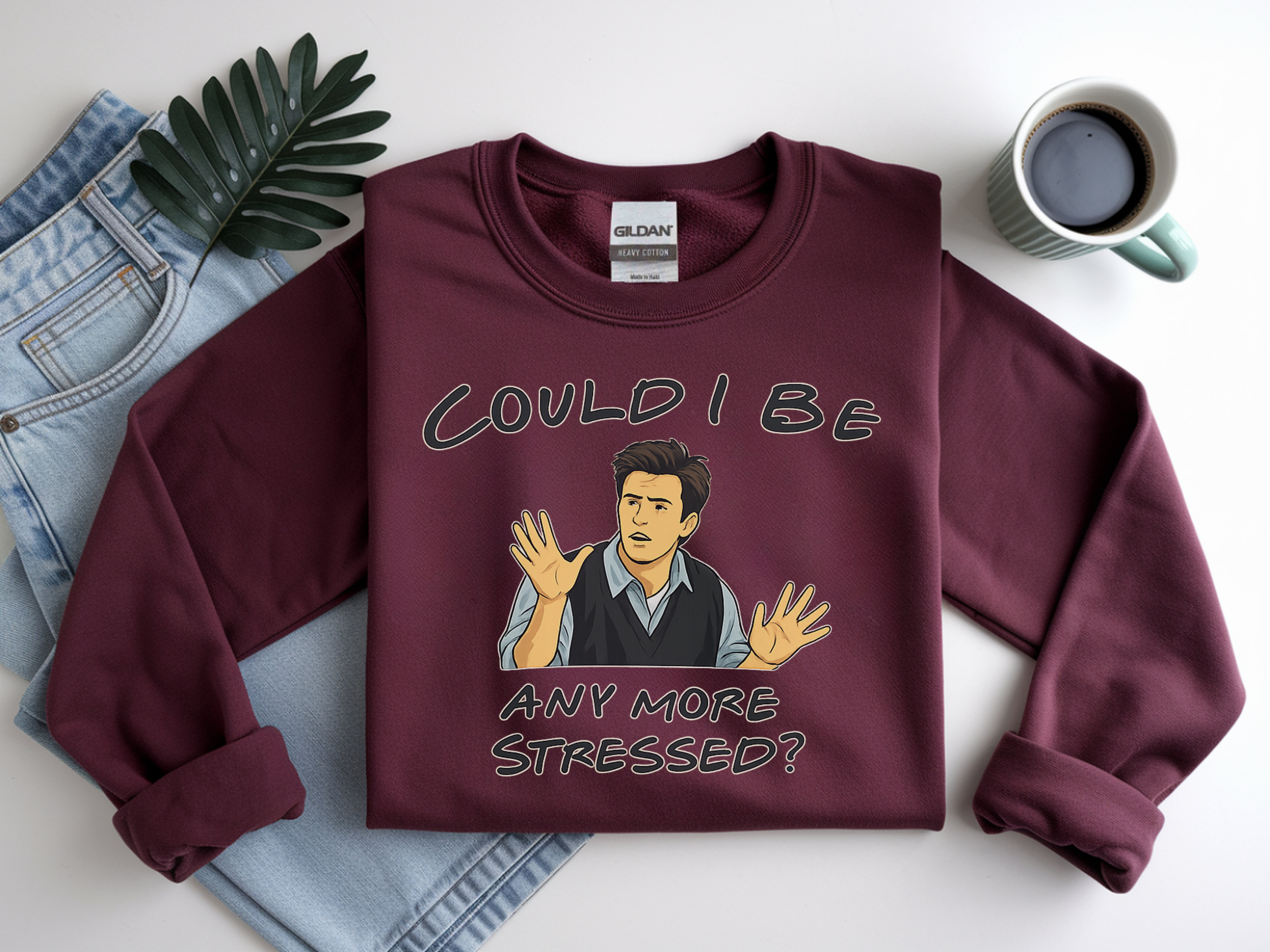 Could I Be Any More Stressed? Sweatshirt — Funny Sarcastic Crewneck for Friends & TV Fans