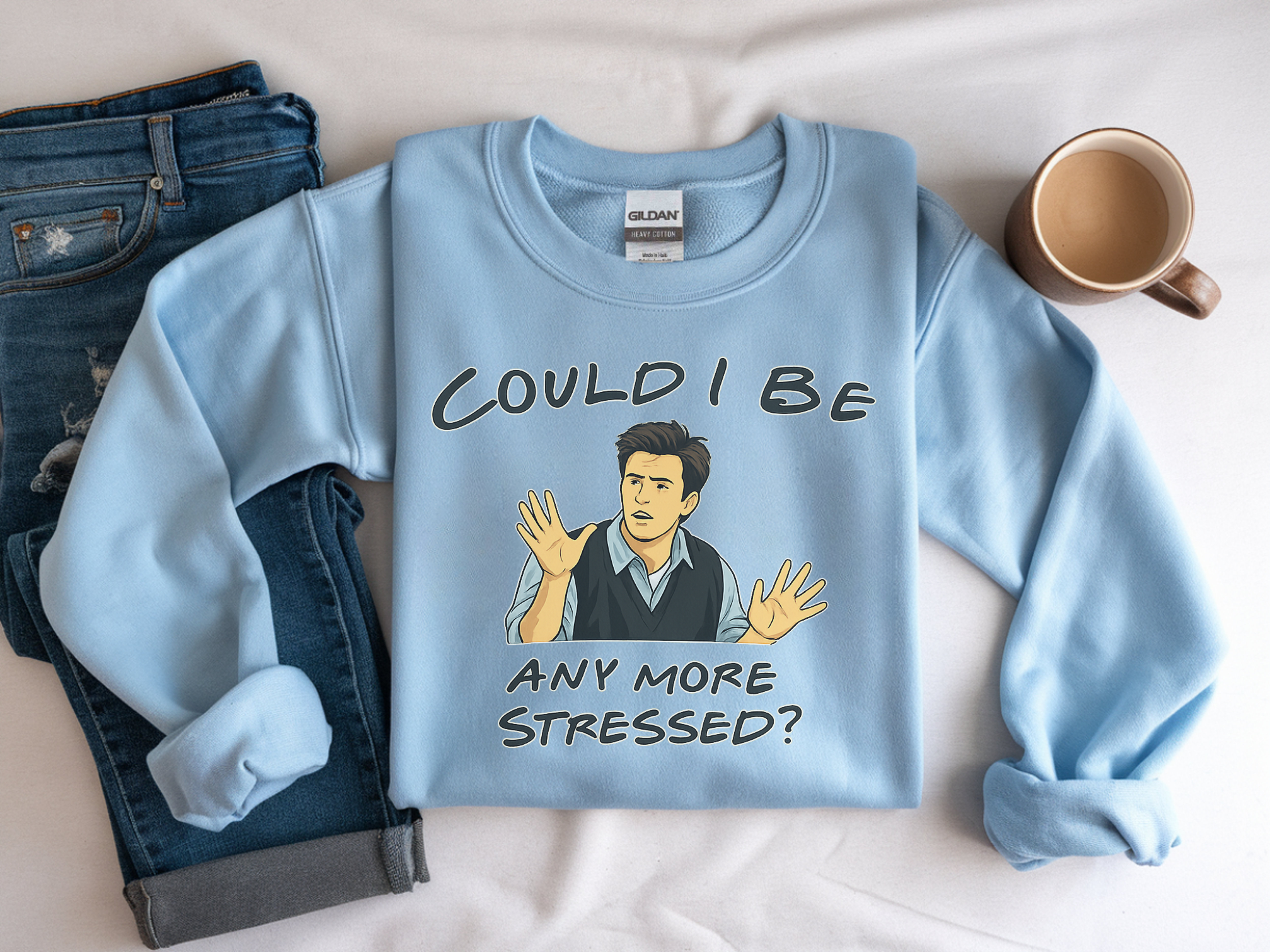 Could I Be Any More Stressed? Sweatshirt — Funny Sarcastic Crewneck for Friends & TV Fans